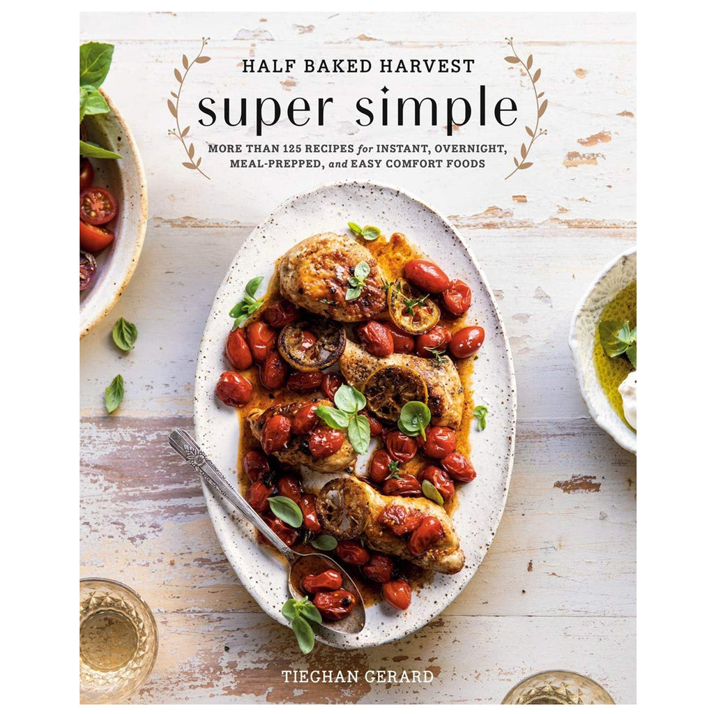Ingram Publisher Inc. Book Half Baked Harvest Super Simple Cookbook: More Than 125 Recipes for Instant, Overnight, Meal-Prepped, and Easy Comfort Foods
